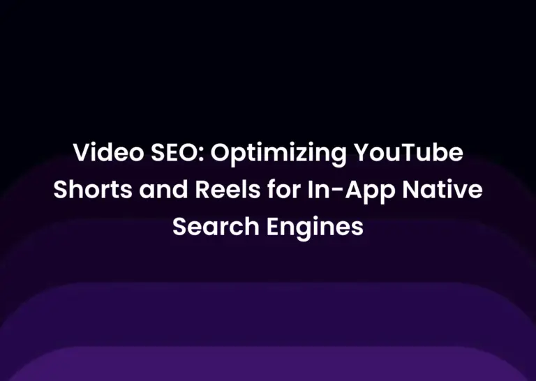 Video SEO: Optimizing YouTube Shorts and Reels for In-App Native Search Engines